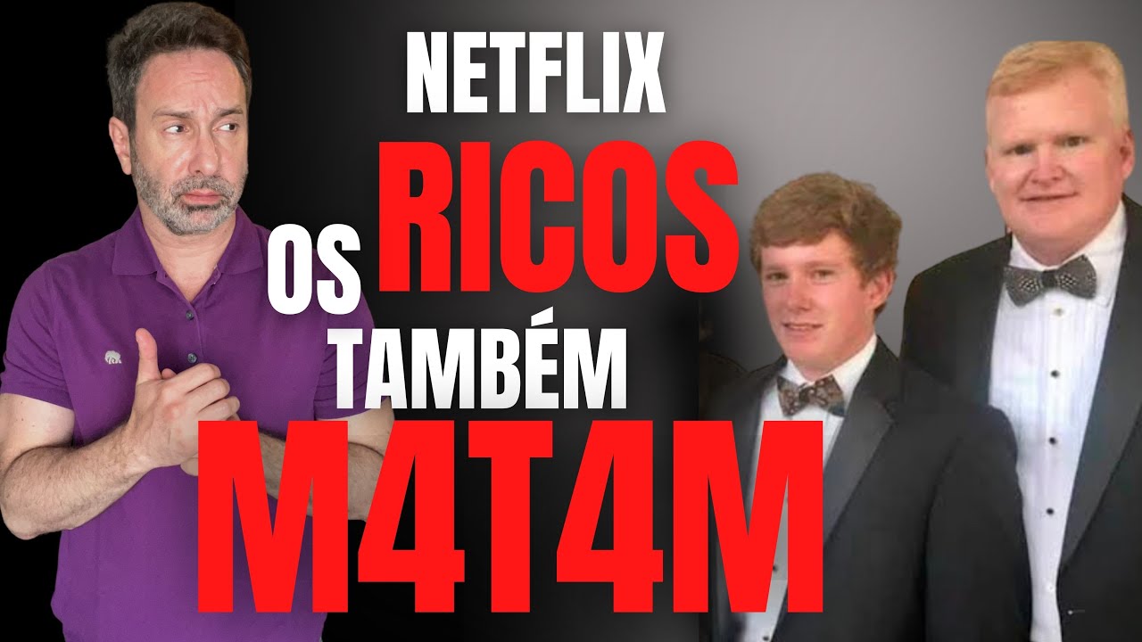 RICOS E MAUS - FAMÍLIA MURDAUGH - NETFLIX - DICA DE SÉRIES - CRIME S/A
