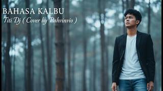 Download lagu Bahasa Kalbu - Titi Dj ( Cover By Pahvinvio ) mp3