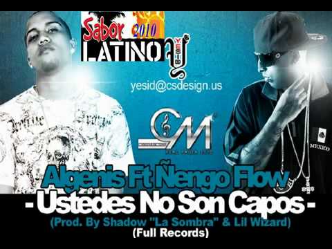 Algenis Ft Ñengo Flow   Ustedes No Son Capos Prod  By Shadow La Sombra & Lil Wizard