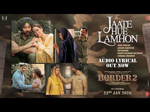 BORDER 2: Jaate Hue Lamhon -Audio Lyrical |Sunny D, Varun, Diljit, Ahan |Anu, Mithun, Roop, Visha...