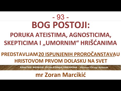 93 POSLEDNJA VREMENA - Bog postoji; Poruka ateistima, agnosticima, skepticima i "umornim" hrišćanima