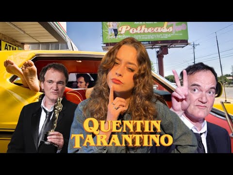 Why is Quentin Tarantino like that?