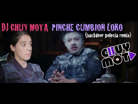 DJ CHUY MOTA - PINCHE CUMBION LOKO MINIMIX (backdoor polecia rmx)