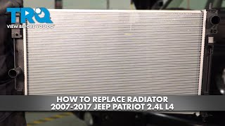 How to Replace Radiator 2007-2017 Jeep Patriot 2.4L L4