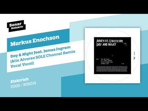 Markus Enochson - Day And Night feat. James Ingram (Alix Alvarez SOLE Channel Remix Vocal)