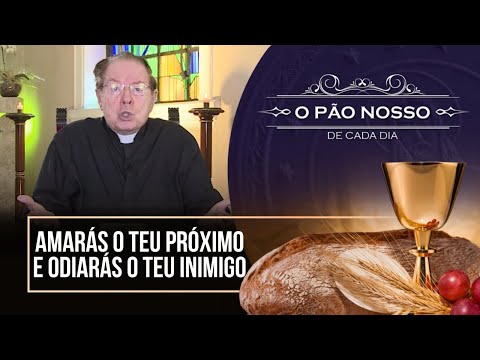 You shall love your neighbor and hate your enemy - Our Bread - 06/18/24