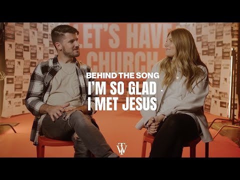 I'm So Glad I Met Jesus - Thrive Worship (Story Behind the Song)