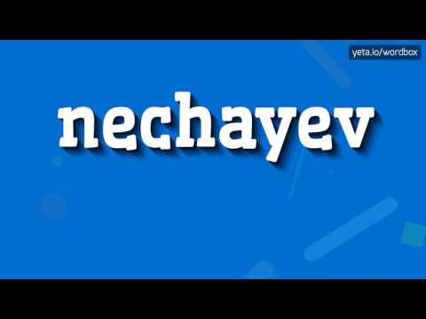 NECHAYEV - HOW TO PRONOUNCE NECHAYEV?