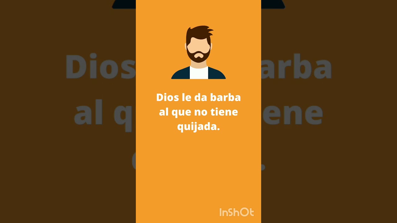 Dios le da barba al que no tiene quijada. 🤣🤣🤣