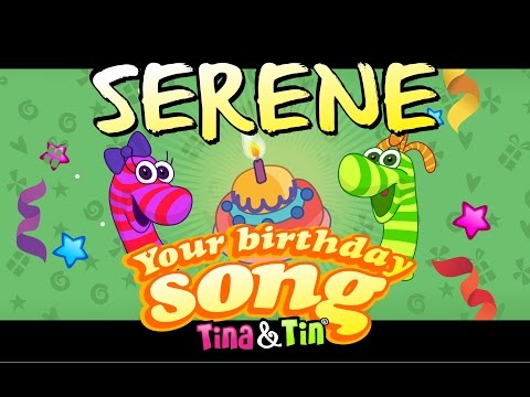 Tina&Tin Happy Birthday SERENE 👩🏾🎨 (Personalized Songs For Kids) 👶🏻👶🏻