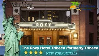 The Roxy Hotel Tribeca (formerly Tribeca Grand Hotel) - New York Hotels, New Yor