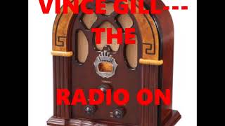 VINCE GILL---THE RADIO ON