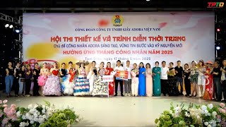 Hội thi “ Thiết kế và trình diễn thời trang với chủ đề Công nhân ADORA sáng tạo, vững tin bước vào kỷ nguyên mới”