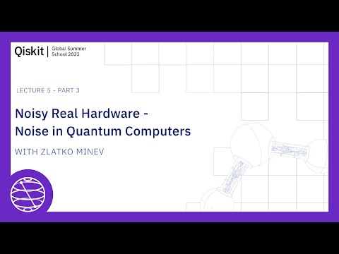 Noisy Real Hardware - Noise in Quantum Computers - Part 3