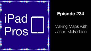 Making Maps with Jason McFadden (iPad Pros - 0234)