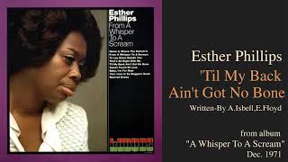 Esther Phillips "'Til My Back Ain't Got No Bone" from album "From A Whisper To A Scream" 1972
