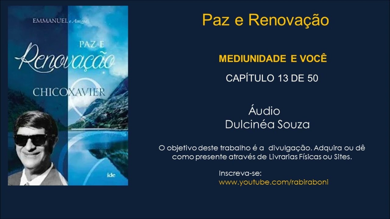 13 - MEDIUNIDADE E VOCÊ - Livro Paz e Renovação - Espíritos Diversos e Chico Xavier - Dulcinéia
