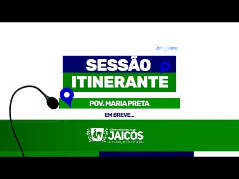 SESSÃO ITINERANTE NO POV. MARIA PRETA - CÂMARA MUNICIPAL DE JAICÓS-PI 29/05/2026