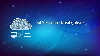 Sil servisleri nasıl çalışır?