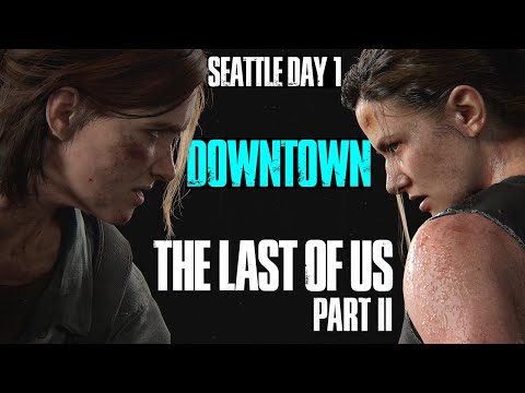 The Last of Us Part II: Seattle Day 1 - Downtown