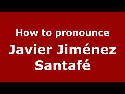 How to pronounce Javier Jiménez Santafé (Spain/Spanish) - PronounceNames.com