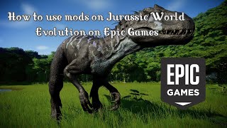 How to use mods on Jurassic World Evolution on Epic Games