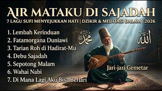 Download lagu A NIGHT FULL OF CRYING | 9 HEART-SOOTHING SUFI SONGS | Heart-Soothing Dhikr, Inner Meditation 2026 mp3