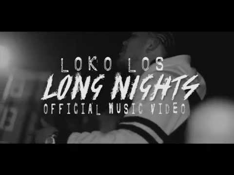 LokoLos - Long Nights (OFFICIAL MUSIC VIDEO) Filmed By GrindTime Tec