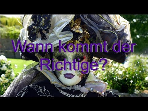 Wann kommt der Richtige?