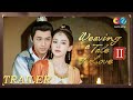 [Trailer] “ Weaving a Tale of Love Ⅱ 风起西州” [ENG SUB] | China Zone-English