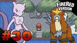 Let&#39;s Play Pokemon: FireRed - Part 30 - MEWTWO &amp; ENTEI