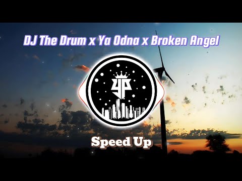 DJ The Drum x Ya Odna x Broken Angel Speed Up