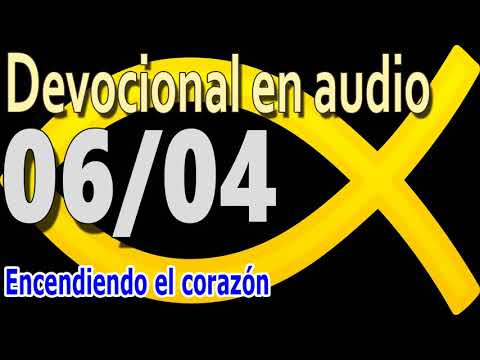 Devocional en audio 06/04 - Encendiendo el corazón