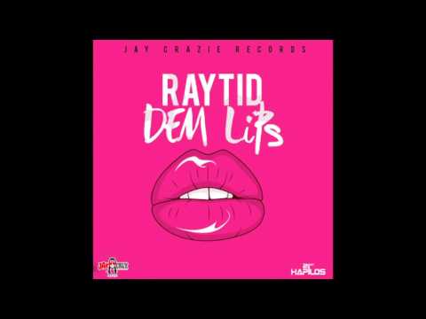 Raytid - Dem Lips - Raw (Official Audio) - JayCrazie Records - 2015 - 21st Hapilos