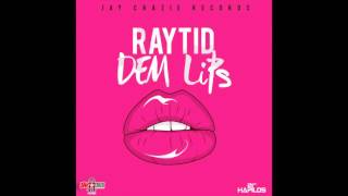 Raytid - Dem Lips - Raw (Official Audio) - JayCrazie Records - 2015 - 21st Hapilos