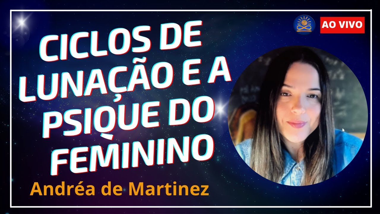 Ciclos de Lunação e a Psique do Feminino com Andréa de Martinez