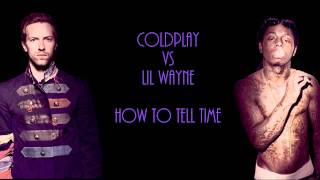 Coldplay VS Lil Wayne (How To Tell Time) (DJ Sneaky Mashup)