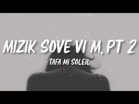 Tafa Mi Soleil - Mizik Sove Vi m, Pt 2 (Lyrics) K-zinno