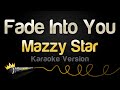 Mazzy Star Fade Into You Karaoke Version