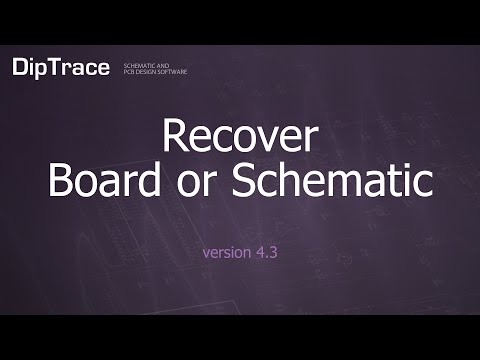 Recover Board or Schematic. DipTrace Feature Review