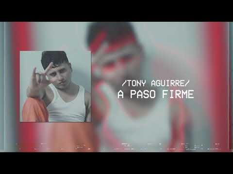 Tony Aguirre - A Paso Firme