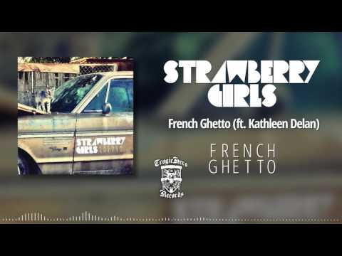 STRAWBERRY GIRLS - French Ghetto (Ft. Kathleen Delano)