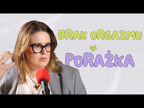 Seks to nie tylko penetracja. O orgazmie, neuroróżnorodności i cielesności