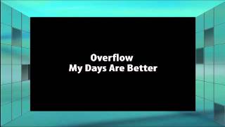 Oveflow My Days Are Better
