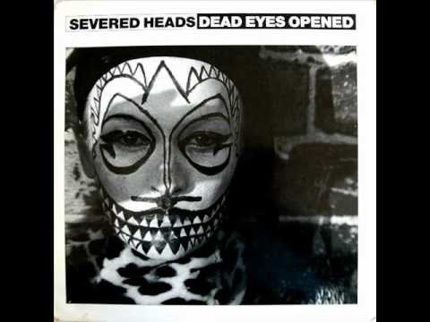 Severed Heads - Dead Eyes Opened (played at 33 rpm + 8 pitch)