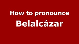 How to pronounce Belalcázar