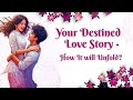 How Your Fated Love Story Will Unfold Future Spouse Divine Connection 11 11 Portal Message