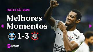 TIMÃO DÁ BAILE E VENCE DE VIRADA NO BRASILEIRÃO | GRÊMIO 1 X 3 CORINTHIANS | MELHORES MOMENTOS
