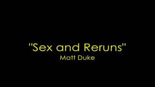 &quot;Sex and Reruns&quot; (RAF Remix) - Matt Duke with Pat McGee and Patrick McAloon