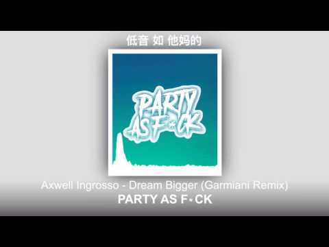 Axwell Ingrosso - Dream Bigger (Garmiani Remix)